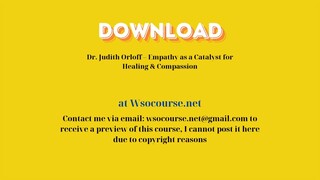 Dr. Judith Orloff – Empathy as a Catalyst for Healing & Compassion – Free Download Courses
