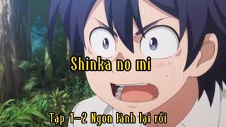 Shinka no mi_Tập 1-2 Ngon lành lại rồi