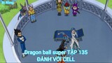Dragon ball super TẬP 135-ĐÁNH VỚI CELL