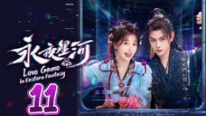 🇨🇳 EP11: Love Game In Eastern Fantasy (Eng Sub)