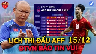 Lịch Thi Đấu AFF Cup Hôm Nay 15/12: Tâm Điểm Việt Nam, HLV Park Báo Tin Vui