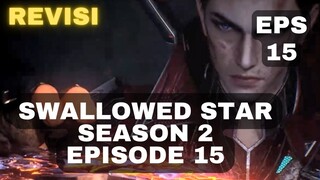 ALUR SWALLOWED STAR SEASON 2 EPISODE 15 (VIDEO REVISI)