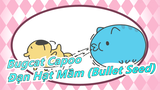 [Bugcat Capoo] Đạn Hạt Mầm (Bullet Seed)