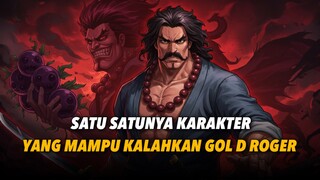 CUMA KARAKTER INI YANG BISA KALAHKAN GOL D ROGER!