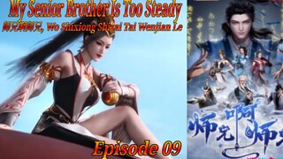 Eps 09 | My Senior Brother Is Too Steady [Wo Shixiong Shizai Tai Wenjian Le] Sub Indo