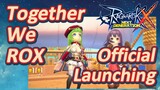 Together We ROX Official Launching | Ragnarok X: Next Generation