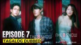 𝐓𝐡𝐞 8. 𝐒𝐡𝐨𝐰 Episode 7 Tagalog Dubbed HD