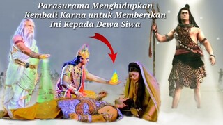 PARASURAMA MENGHIDUPKAN KEMBALI KARNA UNTUK MEMBERIKAN INI KEPADA DEWA SIWA!