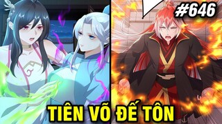 Tiên Võ Đế Tôn Chap 646 | Review Phim Truyện Tranh Hay | Lệ Phi Vũ