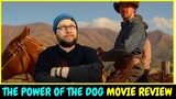 The Power of The Dog Netflix Movie Review 2021