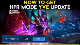 HOW TO GET HFR MODE IN YVE UPDATE || MOBILE LEGENDS BANG BANG