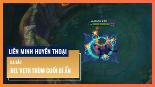 Đa sắc Bel’Veth Trùm Cuối Bí Ẩn | Liên Minh Huyền Thoại