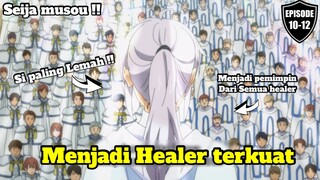 Menjadi healer terkuat !! Alur cerita seija musou episode 10-12