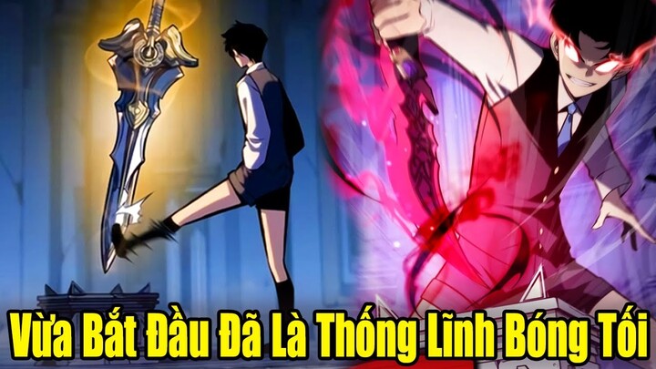 Full Phần 1 | Vừa Bắt Đầu Đã Là Chiến Thần Thống Lĩnh Bóng Tối | Review Truyện