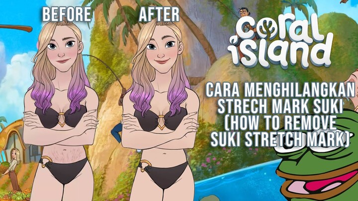 Cara menghilangkan strech mark Suki | How to remove Suki stretch mark - Coral Island