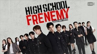 EP. 4 High School Frenemy