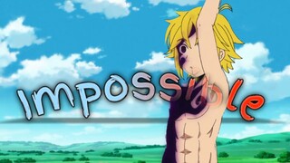 【Nanatsu no taizai + random】• AMV • 「Impossible」- Ver. Nightcore