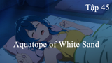 Aquatope of White Sand | ChungB anime | Tập 45[Việt sub]