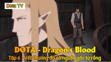 DOTA - Dragon's Blood Tập 6 - Vết thương đó có nguồn gốc từ rồng