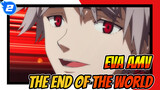 Thế giới sẽ kết thúc feat. The End of The World | EVA / AMV_2