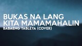 Babaeng Tableya - Bukas na Lang Kita Mamahalin  (Cover w/ Lyrics)