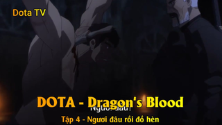 DOTA - Dragon's Blood Tập 4 - Ngươi đâu rồi đồ hèn