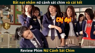 [Review Phim] Bắt Nạt Nhầm Nữ Cảnh Sát Chìm Đóng Giả Làm Học Sinh Và Cái Kết