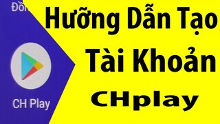 hướng dẫn tạo tài khoản CH Play | cách tạo tài khoản google mới nhất