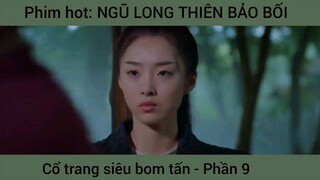 Phim hot: Ngũ long thiên bảo bối, vổ trang bom tấn #9