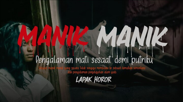 MANIK-MANIK - Pengalaman Mati Sesaat Demi Putriku | Cerita Horor #580 Lapak Horor