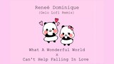 What A Wonderful World x Can't Help Falling In Love (Reneé Dominique Cover) (Gelo LoFi Remix)