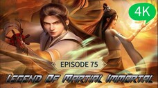 Legend of Martial Immortal Episode 75 4K