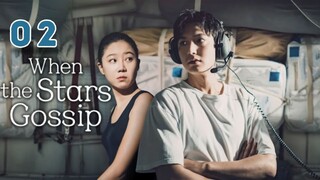 02 | When the Stars Gossip [Eng Subs HD]