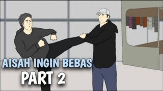 AISAH INGIN BEBAS PART 2 - DRAMA ANIMASI