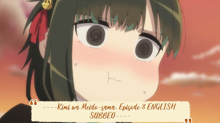 ----Kimi wa Meido-sama. Episode 3 ENGLISH SUBBED----