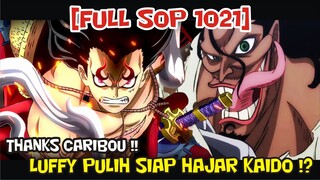 FULL SOP 1021 THANKS CARIBOU !! LUFFY PULIH WAKTUNYA UNTUK MENGHAJAR KAIDO !!