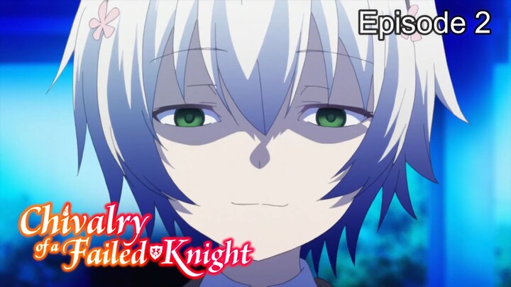 Chivalry of a Failed Knight (English Sub) Episode 2