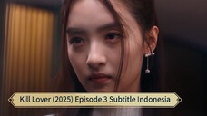 Kill Lover (2025) Episode 3 Subtitle Indonesia