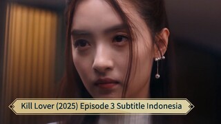 Kill Lover (2025) Episode 3 Subtitle Indonesia