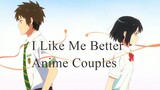 I like me better [ AMV ] Anime Couples