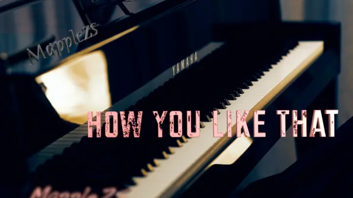 [Music][Re-creation]Piano playing of <How you like that>