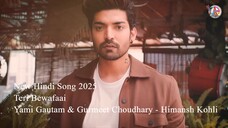 New Song 2025 - Teri Bewafaai - Yami Gautam - Gurmeet Choudhary - Himansh Kohli