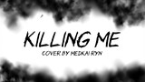 KiLLiNG ME by Medkai Ryn | SiM Cover | #JPOPENT
