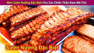 Món Sườn Nướng Đặc Biệt Siêu Ngon Cho Các Chiến Thần Đam Mê Ăn Thịt | Review Con Người Và Cuộc Sống