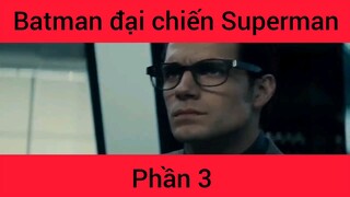 Batman đại chiên Superman phần 3