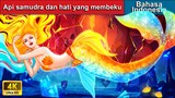 Api samudra dan hati yang membeku ✨ Dongeng Bahasa Indonesia 🌛 WOA - Indonesian Fairy Tales