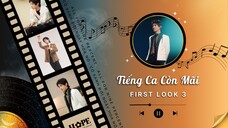 「VIETSUB TIẾNG CA CÒN MÃI - FIRST LOOK EP 3」