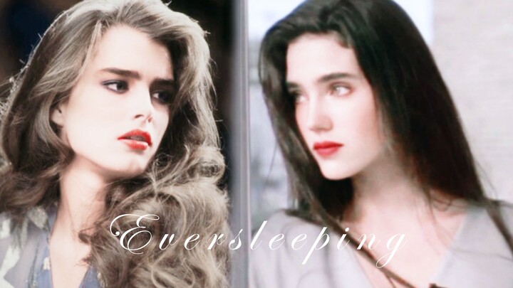 【波姬小丝×詹妮弗康奈利】【Brooke Shields×Jennifer Connelly】Eversleeping