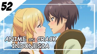 Kamu Kok C*bul banget [ Anime On Crack Indonesia ] 52