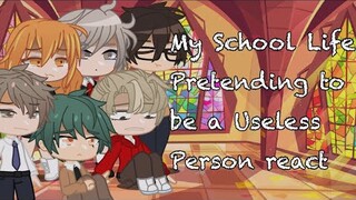 My School Life Pretending to be a Useless Person react II Gacha react II Swear Warning II